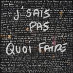 J´SAIS PAS QUOI FAIRE Malvina Sauvage J´SAIS PAS QUOI FAIRE